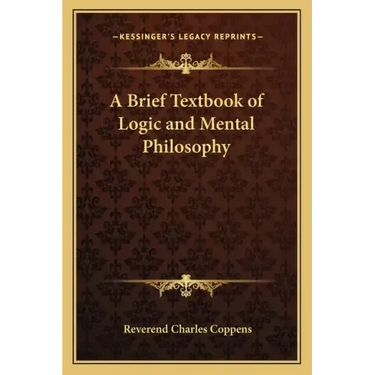 A Brief Textbook of Logic and Mental Philosophy