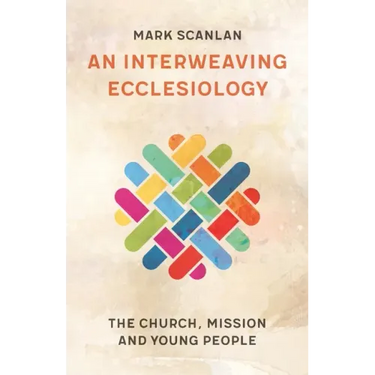 An Interweaving Ecclesiology: The Church, Mission and Young People
