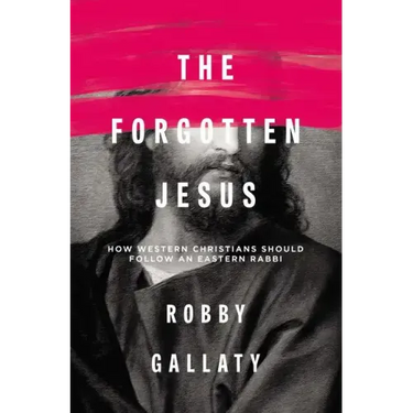 The Forgotten Jesus: How Western Christians Should Follow an Eastern Rabbi