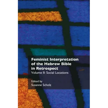 Feminist Interpretation of the Hebrew Bible in Retrospect: II. Social Locations