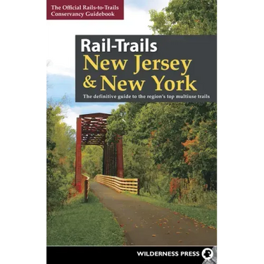 Rail-Trails New Jersey & New York: The Definitive Guide to the Region's Top Multiuse Trails