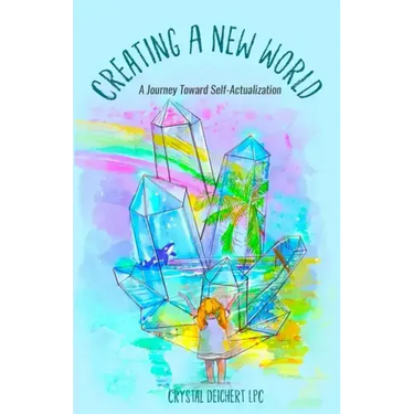 Creating A New World: A Journey Toward Self-Actualization