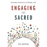 Engaging the Sacred: Relational Spirituality as Pastoral Care