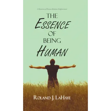 The Essence of Being Human: A Repository of Human Relations Enlightenment