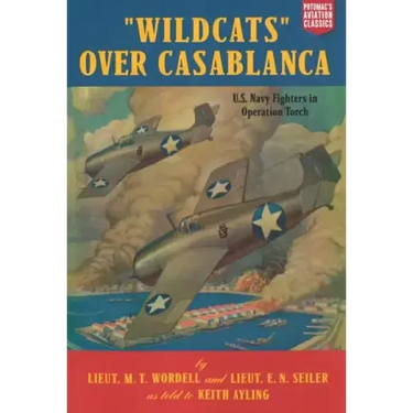 Wildcats Over Casablanca: U.S. Navy Fighters in Operation Torch