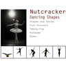 Nutcracker Dancing Shapes: Shapes and Stories from Konora's Twenty-Five Nutcracker Roles