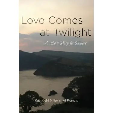 Love Comes at Twilight: A Love Story for Seniors