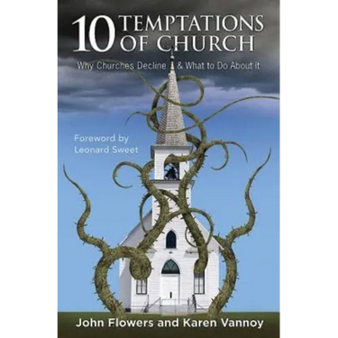 10 Temptations of Church: Why Churches Decline & What to Do about It