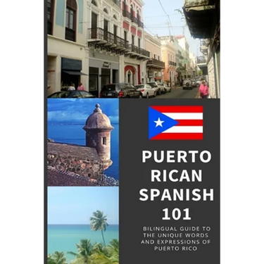 Puerto Rican Spanish 101: Bilingual Dictionary and Phrase Book for Spanish Learners and Travelers to Puerto Rico