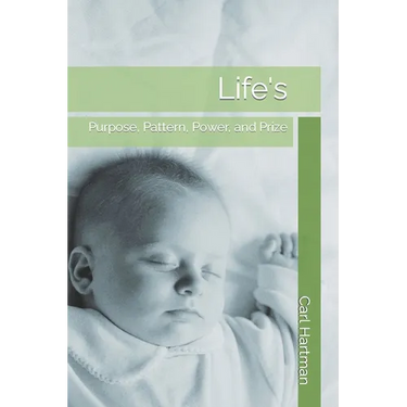 Life's: Purpose, Pattern, Power, and Prize