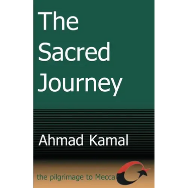 The Sacred Journey: The Pilgrimage to Mecca