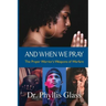 And When We Pray: The Prayer Warrior's Weapons of Warfare
