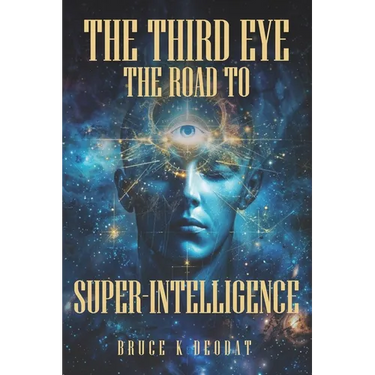 The Third Eye - The Road to Super-Intelligence: The Hidden Powers of Man - Being Superhuman