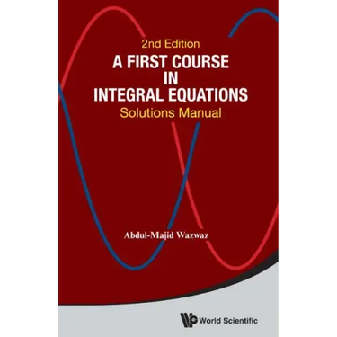 First Course in Integral Equations, A: Solutions Manual (Second Edition)