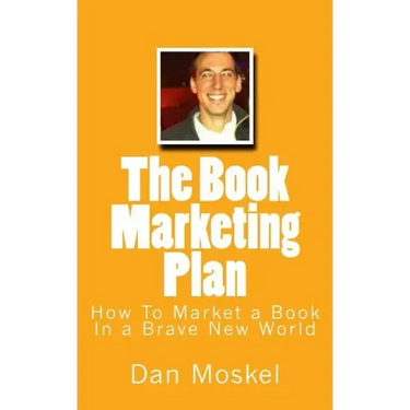 The Book Marketing Plan: How To Market a Book In a Brave New World
