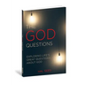 The God Questions: Exploring Life's Great Questions about God