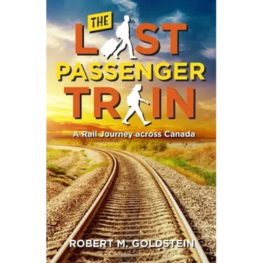 The Last Passenger Train: A Rail Journey Across Canada