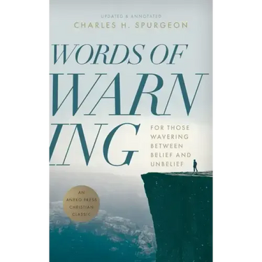 Words of Warning (Annotated, Updated Edition): For Those Wavering Between Belief and Unbelief