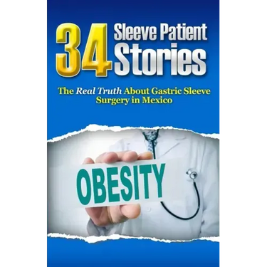 34 Sleeve Patient Stories: The real truth about Gastric Sleeve surgery in Mexico
