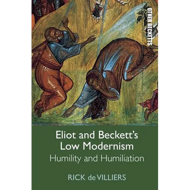 Eliot and Beckett's Low Modernism: Humility and Humiliation