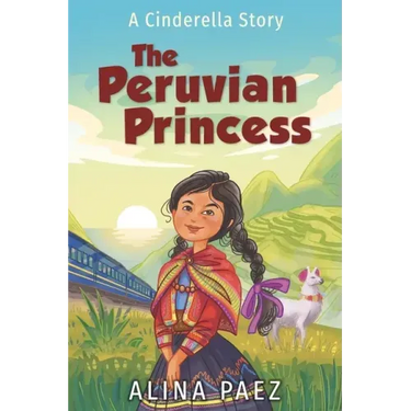 The Peruvian Princess: A Cinderella Story