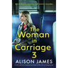 The Woman in Carriage 3: A totally addictive and gripping psychological thriller with a jaw-dropping twist
