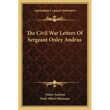 The Civil War Letters of Sergeant Onley Andrus