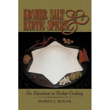 Kosher Salt and Exotic Spices: An Adventure in Kosher Cooking
