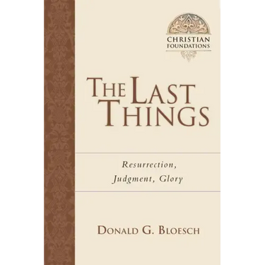 The Last Things: Resurrection, Judgment, Glory Volume 7