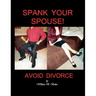 Spank Your Spouse! Avoid Divorce: Avoid Divorce