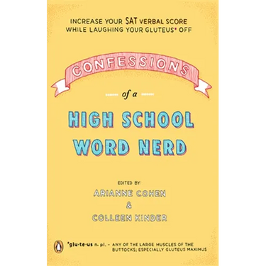 Confessions of a High School Word Nerd: Increase Your SAT Verbal Score While Laughing Your Gluteus Off