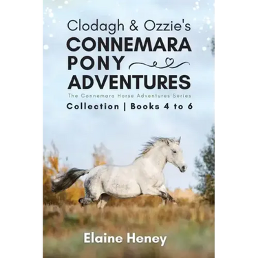 Clodagh & Ozzie's Connemara Pony Adventures The Connemara Horse Adventures Series Collection - Books 4 to 6