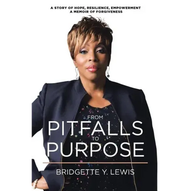 From Pitfalls To Purpose: A Story of Hope, Resilience, Empowerment A Memoir of Forgiveness