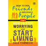 Dale Carnegie (2In1): How To Win Friends & Influence People and How To Stop Worrying & Start Living