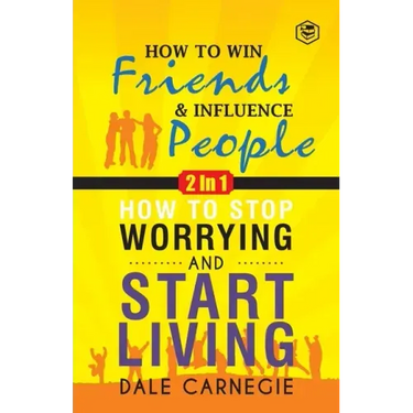 Dale Carnegie (2In1): How To Win Friends & Influence People and How To Stop Worrying & Start Living