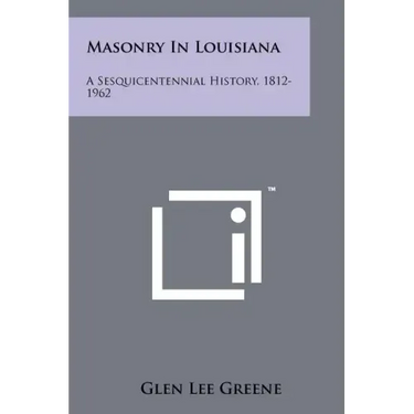 Masonry in Louisiana: A Sesquicentennial History, 1812-1962
