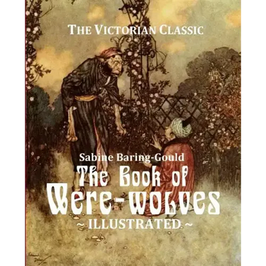 The Book of Were-wolves: Being an Account of a Terrible Superstition