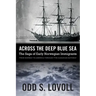 Across the Deep Blue Sea: The Saga of Early Norwegian Immigrants
