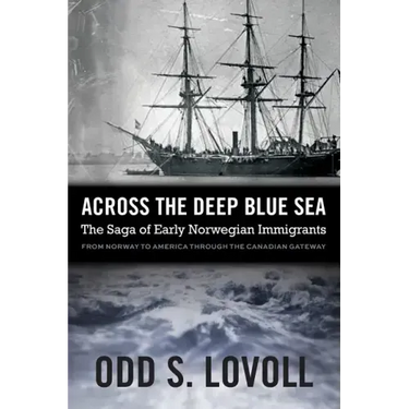 Across the Deep Blue Sea: The Saga of Early Norwegian Immigrants