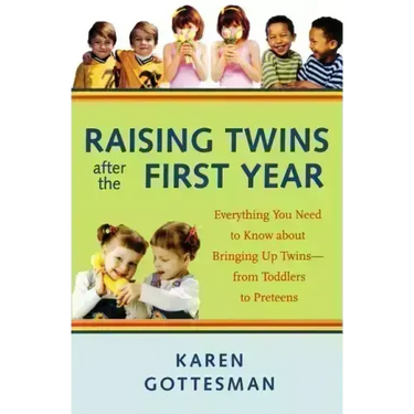 Raising Twins After the First Year: Everything You Need to Know about Bringing Up Twins - From Toddlers to Preteens