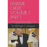 Extreme Credit Volume 1 Part 1: How to Eliminate Bad Debt Using Cancelation and Forgiveness Instead of Money