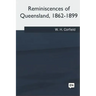 Reminiscences of Queensland, 1862-1899