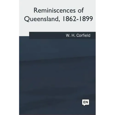 Reminiscences of Queensland, 1862-1899
