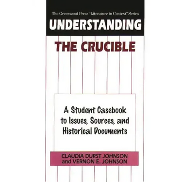 Understanding The Crucible: A Student Casebook to Issues, Sources, and Historical Documents