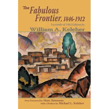 The Fabulous Frontier, 1846-1912: Facsimile of 1962 Edition