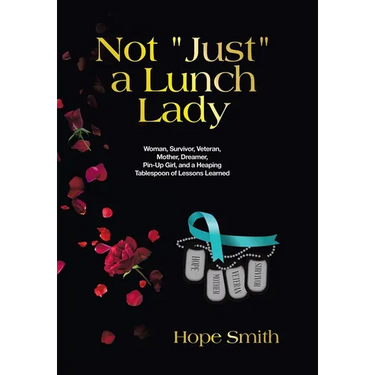 Not "Just" a Lunch Lady: Woman, Survivor, Veteran, Mother, Dreamer, Pin-Up Girl, and a Heaping Tablespoon of Lessons Learned