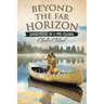 Beyond the Far Horizon: Adventures of a Fur Trader