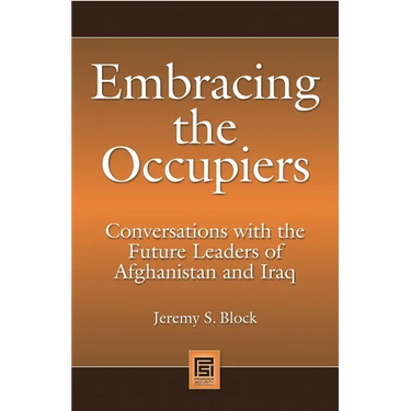 Embracing the Occupiers: Conversations with the Future Leaders of Afghanistan and Iraq