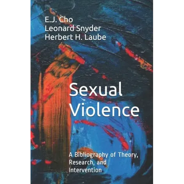Sexual Violence: A Bibliography of Theory, Research, and Intervention