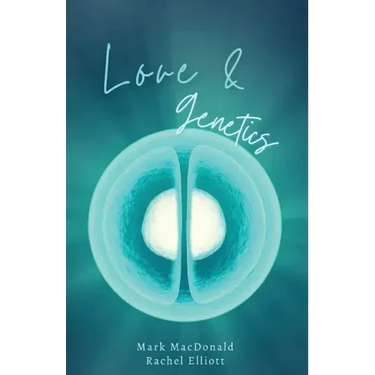 Love & Genetics: A true story of adoption, surrogacy, and the meaning of family